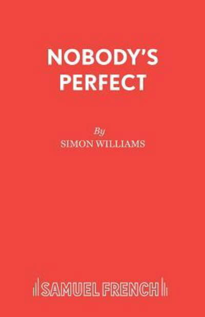 Nobody's Perfect - Acting Edition S. - Simon Williams - Bøger - Samuel French Ltd - 9780573018190 - 9. marts 2000