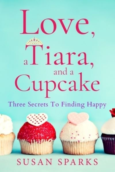 Cover for Susan Sparks · Love, a Tiara, and a Cupcake (Paperback Book) (2021)