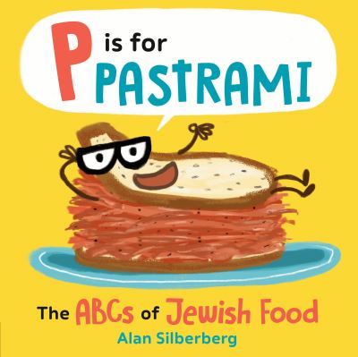 Cover for Alan Silberberg · P Is for Pastrami: The ABCs of Jewish Food (Board book) (2024)