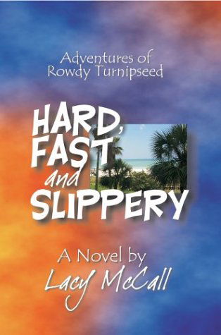 Cover for Lacy Mccall · Hard, Fast and Slippery: Adventures of Rowdy Turnipseed (Hardcover Book) (2003)