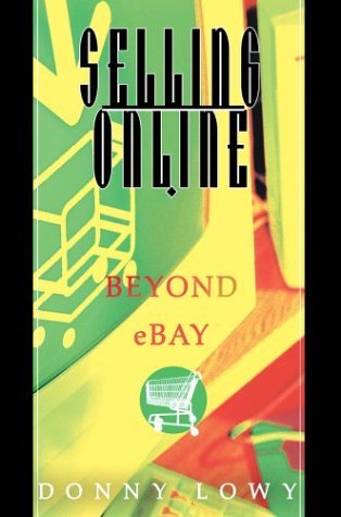 Selling Online: Beyond Ebay - Donny Lowy - Livros - iUniverse.com - 9780595760190 - 28 de janeiro de 2004