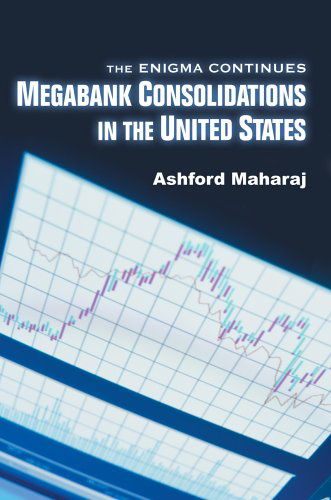 Cover for Ashford Maharaj · Megabank Consolidations in the United States: the Enigma Continues (Hardcover Book) (2005)