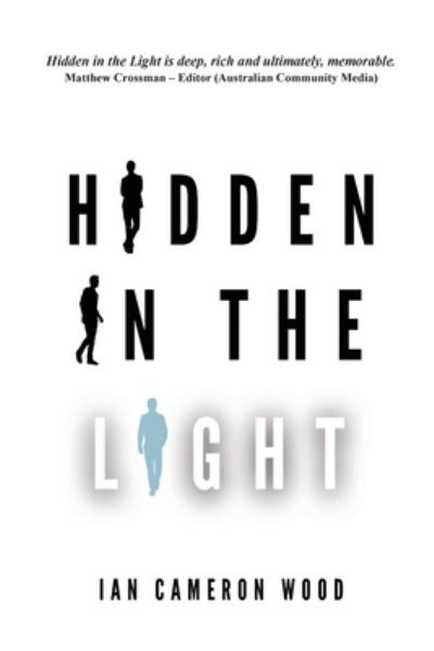 Hidden in the Light - Ian Cameron Wood - Books - Mmh Press - 9780645052190 - January 14, 2021
