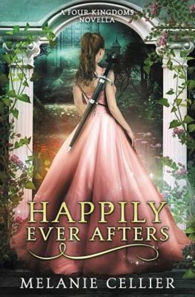 Cover for Melanie Cellier · Happily Ever Afters: A Reimagining of Snow White and Rose Red (Paperback Book) (2019)