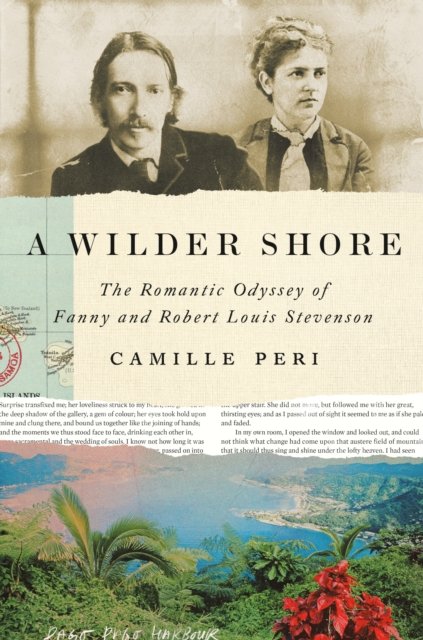 Camille Peri · A Wilder Shore: The Romantic Odyssey of Fanny and Robert Louis Stevenson (Hardcover Book) (2024)