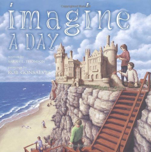 Cover for Sarah L. Thomson · Imagine a Day (Byron Preiss Book) (Hardcover Book) [Later Printing edition] (2005)