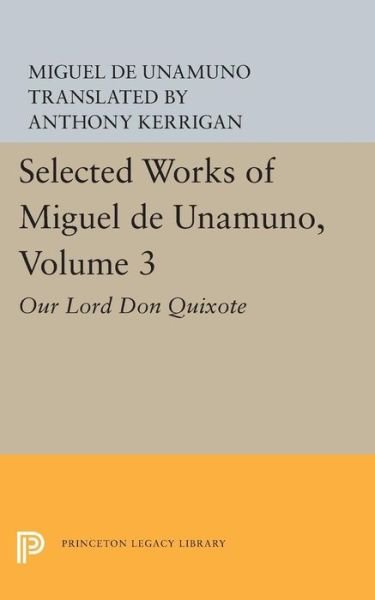 Cover for Miguel de Unamuno · Selected Works of Miguel de Unamuno, Volume 3: Our Lord Don Quixote - Princeton Legacy Library (Pocketbok) (2015)