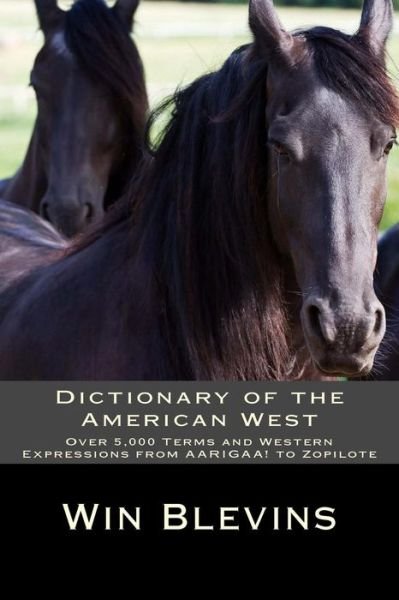 Cover for Win Blevins · Dictionary of the American West: over 5,000 Terms and Expressions from Aarigaa! to Zopilote (Paperback Bog) (2015)