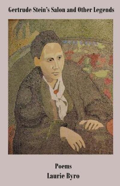 Gertrude Stein's Salon and Other Legends - Laurie Byro - Books - Blue Horse Press - 9780692579190 - December 15, 2015