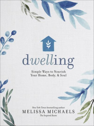 Cover for Melissa Michaels · Dwelling Simple Ways to Nourish Your Home, Body, and Soul (Hardcover Book) (2019)