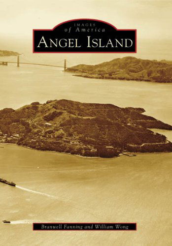 Angel Island (Images of America: California) - William Wong - Books - Arcadia Publishing - 9780738547190 - April 4, 2007