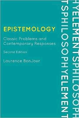 Cover for Bonjour, Laurence, University of Washington · Epistemology: Classic Problems and Contemporary Responses - Elements of Philosophy (Paperback Book) [Second edition] (2009)