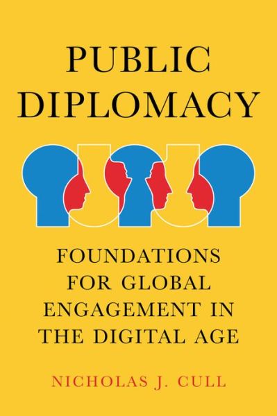 Cover for Nicholas J. Cull · Public Diplomacy: Foundations for Global Engagement in the Digital Age - Contemporary Political Communication (Hardcover Book) (2019)