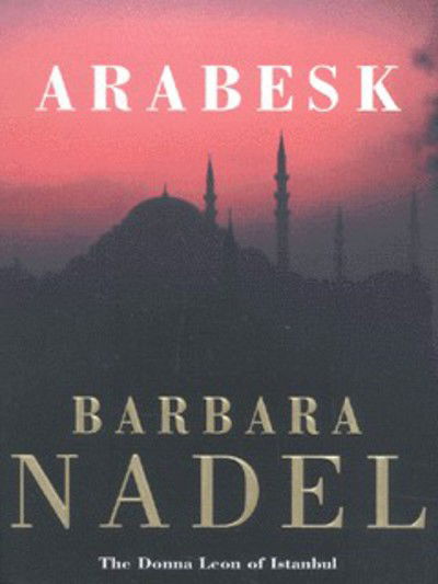 Cover for Barbara Nadel · Arabesk (Inspector Ikmen Mystery 3): Inspiration for THE TURKISH DETECTIVE, BBC Two's sensational new TV series (Taschenbuch) (2001)