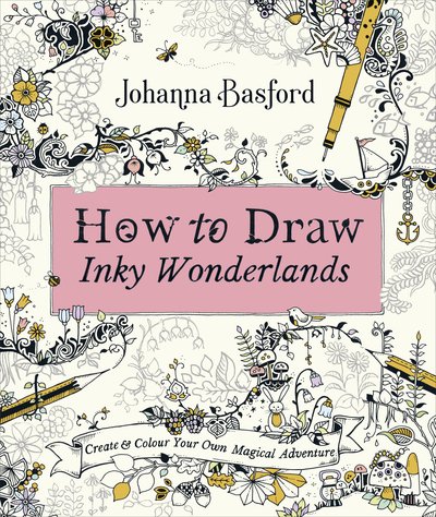 Cover for Johanna Basford · How to Draw Inky Wonderlands: Create and Colour Your Own Magical Adventure (Paperback Bog) (2019)