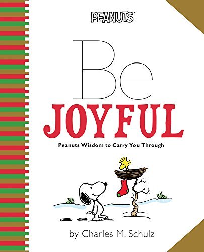 Cover for Charles M. Schulz · Peanuts: Be Joyful: Peanuts Wisdom to Carry You Through (Hardcover Book) (2014)