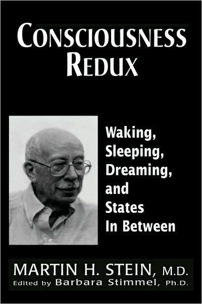 Cover for Martin H. Stein · Consciousness Redux: Waking, Sleeping, Dreaming, and States in-between: Collected Papers of Martin H. Stein, M. D. (Hardcover Book) (1998)