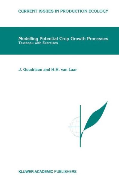 Modelling Potential Crop Growth Processes: Textbook with Exercises (Textbook with Exercises) - Current Issues in Production Ecology - J. Goudriaan - Livros - Kluwer Academic Publishers - 9780792332190 - 31 de outubro de 1994