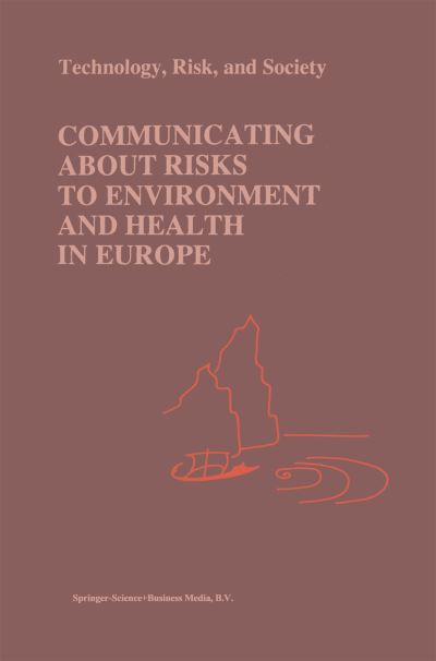 Communicating about Risks to Environment and Health in Europe - Risk, Governance and Society - Philip C Gray - Books - Springer - 9780792345190 - May 31, 1998
