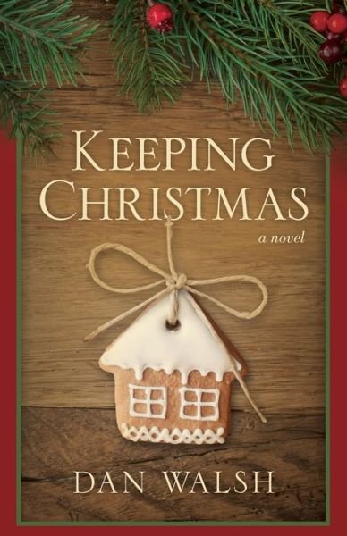 Cover for Dan Walsh · Keeping Christmas: A Novel (Gebundenes Buch) (2015)