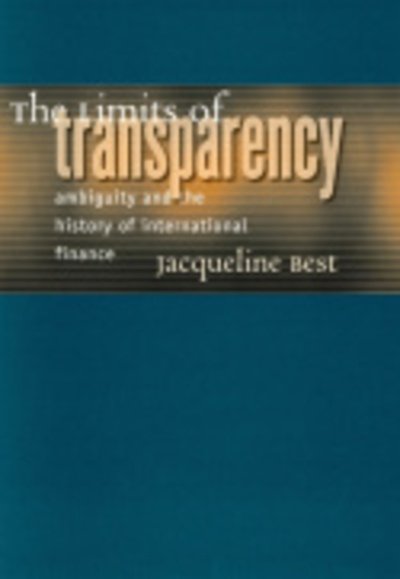 Cover for Jacqueline Best · The Limits of Transparency: Ambiguity and the History of International Finance - Cornell Studies in Money (Innbunden bok) [Annotated edition] (2005)