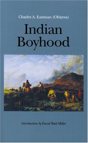 Indian Boyhood - Charles A. Eastman - Books - University of Nebraska Press - 9780803267190 - December 1, 1991