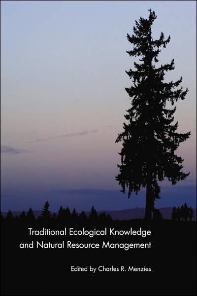 Cover for Charles R Menzies · Traditional Ecological Knowledge and Natural Resource Management (Paperback Book) (2006)