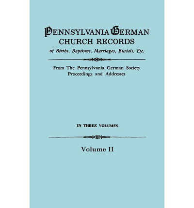 Cover for Pennsylvania German Society · Volume 2 Pennsylvania German Church Records Births, Baptisms, Marriages, Burials, Etc. (Paperback Book) (2009)