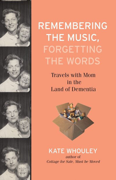 Cover for Kate Whouley · Remembering the Music, Forgetting the Words: Travels with Mom in the Land of Dementia (Hardcover Book) (2011)