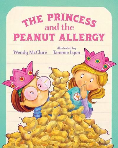 The Princess and the Peanut Allergy - Wendy McClure - Kirjat - Albert Whitman & Company - 9780807566190 - sunnuntai 1. syyskuuta 2019