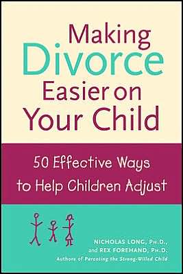 Making Divorce Easier on Your Child: 50 Effective Ways to Help Children Adjust - Nicholas Long - Książki - Contemporary Books Inc - 9780809294190 - 6 marca 2002