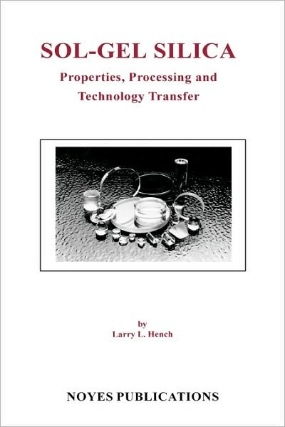 Cover for Hench, Larry L. (Imperial College of Science, Technology and Medicine, University of London) · Sol-Gel Silica: Properties, Processing and Technology Transfer (Hardcover Book) (1998)