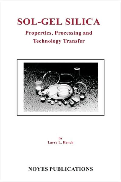 Cover for Hench, Larry L. (Imperial College of Science, Technology and Medicine, University of London) · Sol-Gel Silica: Properties, Processing and Technology Transfer (Gebundenes Buch) (1998)