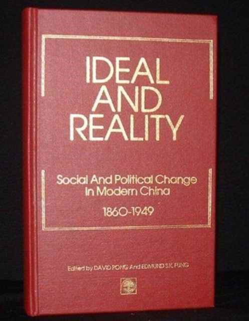 Cover for David Pong · Ideal and Reality: Social and Political Change in Modern China 1860-1949 (Paperback Book) (1985)