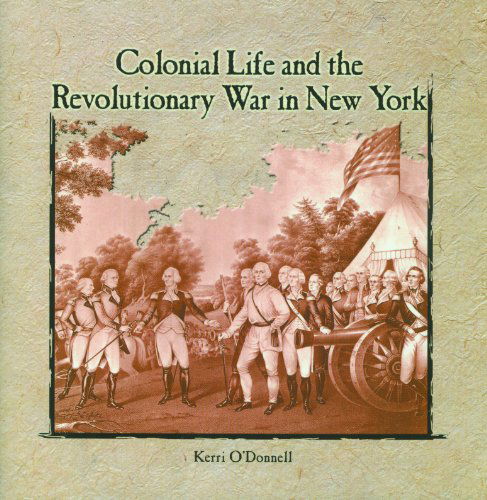 Cover for Kerri O'donnell · Colonial Life and the Revolutionary War in New York (Paperback Book) (2003)