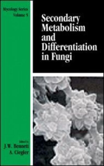 Secondary Metabolism and Differentiation in Fungi - Mycology - Bennett - Livros - Taylor & Francis Inc - 9780824718190 - 21 de julho de 1983