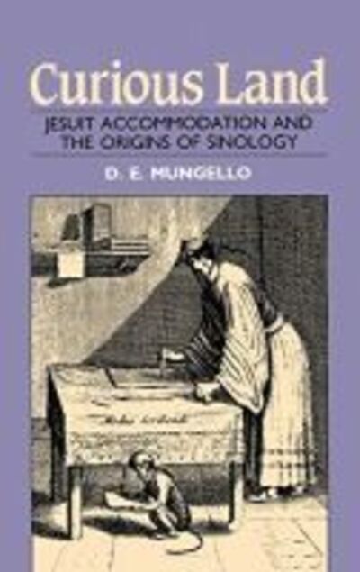 Cover for D. E. Mungello · Curious Land Jesuit Accommodation and the Origins of Sinology (Hardcover Book) (2016)