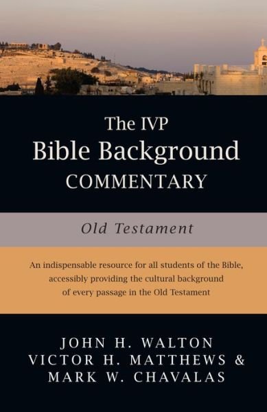 The IVP Bible Background Commentary: Old Testament - John H. Walton - Bøger - InterVarsity Press - 9780830814190 - 8. november 2000