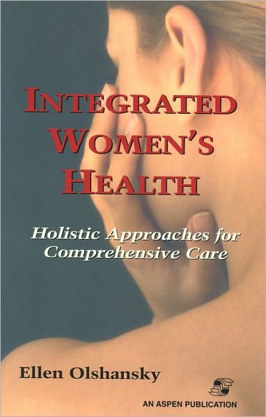 Cover for Ellen Olshansky · Integrated Womens Health: Holistic Approaches for Comprehensive Care (Paperback Book) (2007)