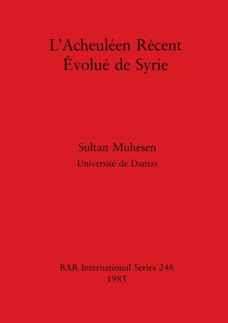 Cover for Sultan Muhesen · L' Acheule?en re?cent e?volue? de Syrie (N/A) (1985)