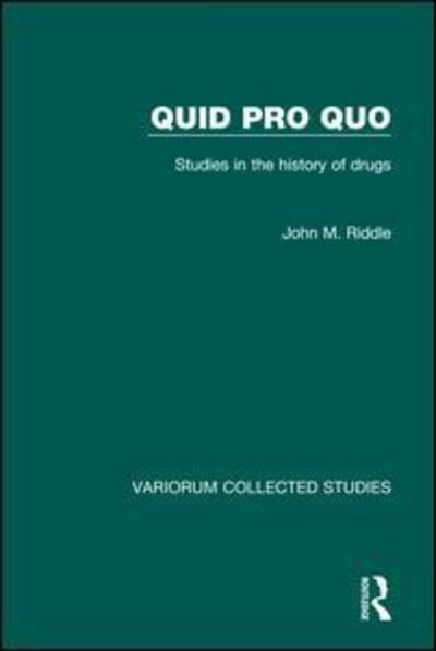 Cover for John M. Riddle · Quid pro quo: Studies in the History of Drugs - Variorum Collected Studies (Hardcover Book) [New edition] (1992)