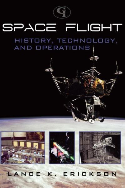 Cover for Lance K. Erickson · Space Flight: History, Technology, and Operations (Hardcover Book) (2010)