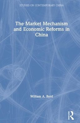 Cover for William Byrd · The Market Mechanism and Economic Reforms in China (Hardcover Book) (1991)