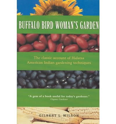 Cover for Gilbert L Wilson · Buffalo Bird Woman's Garden: Agriculture of the Hidatsa Indians - Borealis Book S. (Inbunden Bok) (1987)
