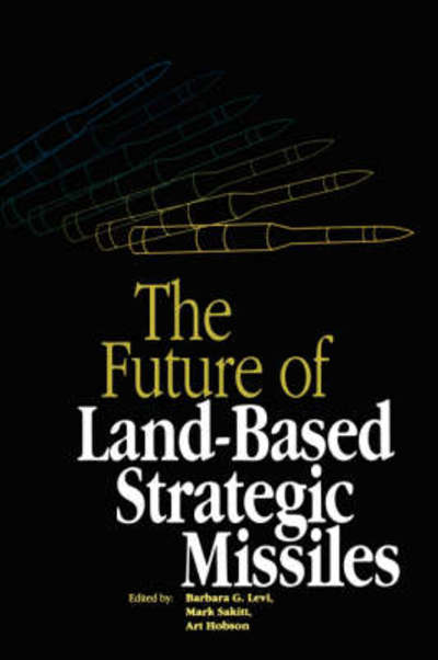 Cover for Barbara Levi · The Future of Land-based Strategic Missiles (Hardcover Book) (1989)