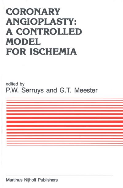 Cover for Patrick W Serruys · Coronary Angioplasty: a Controlled Model for Ischemia - Developments in Cardiovascular Medicine (Hardcover Book) (1986)