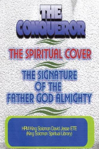 Cover for King Solomon David Jesse Ete · The Conqueror, the Spiritual Cover and the Signature of the Father God Almighty (Paperback Book) (2009)