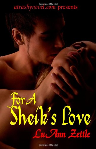 Cover for Luann Zettle · For a Sheik's Love: Romance Novel in an Erotic Harem Filled with Love, Submission and Sexual Bondage. (Paperback Book) (2009)