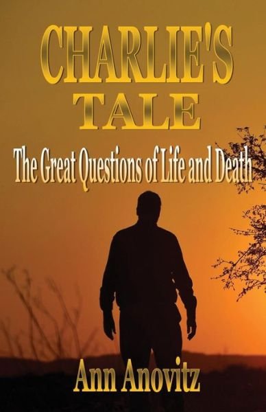 Cover for Ann Anovitz · Charlie's Tale: the Great Questions of Life and Death (Pocketbok) (2014)