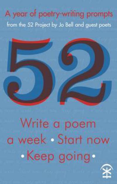 Cover for Jo Bell · 52: Write a Poem a Week. Start Now. Keep Going (Paperback Book) (2015)